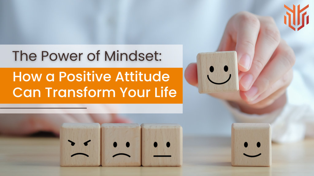 The Power of Mindset How a Positive Attitude Can Transform Your Life